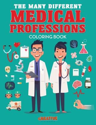 The Many Different Medical Professions Coloring Book by Creative Playbooks