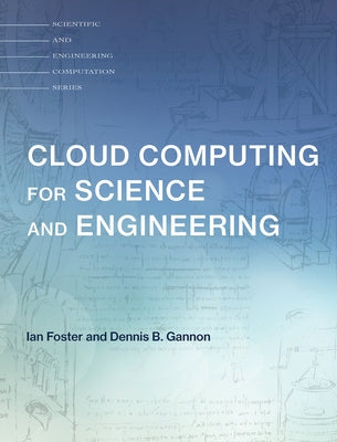 Cloud Computing for Science and Engineering by Foster, Ian