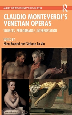 Claudio Monteverdi's Venetian Operas: Sources, Performance, Interpretation by Rosand, Ellen