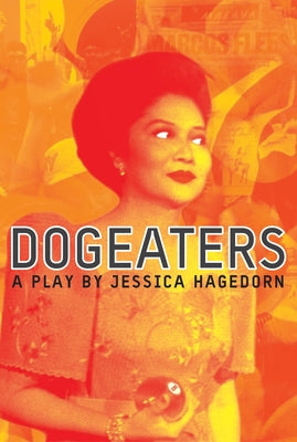 Dogeaters: A Play about the Philippines by Hagedorn, Jessica