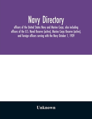 Navy directory: officers of the United States Navy and Marine Corps, also including officers of the U.S. Naval Reserve (active), Marin by Unknown