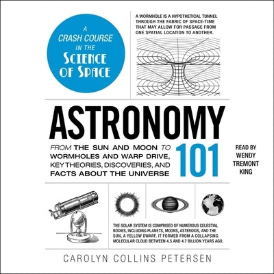 Astronomy 101: From the Sun and Moon to Wormholes and Warp Drive, Key Theories, Discoveries, and Facts about the Universe by Petersen, Carolyn Collins