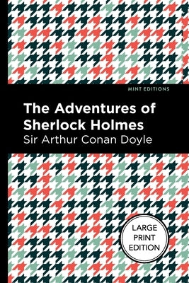 The Adventures of Sherlock Holmes: Large Print Edition by Doyle, Arthur Conan, Sir