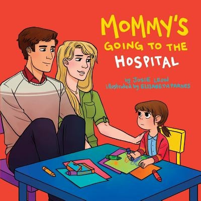 Mommy's Going to the Hospital by Leon, Josie