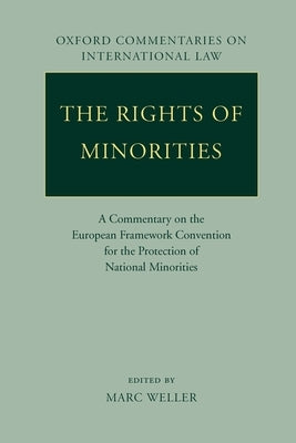 The Rights of Minorities in Europe: A Commentary on the European Framework Convention for the Protection of National Minorities by Weller, Marc