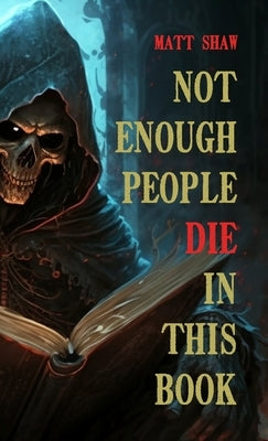 Not enough people die in this book by Shaw, Matt