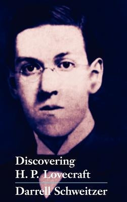 Discovering H.P. Lovecraft by Schweitzer, Darrell