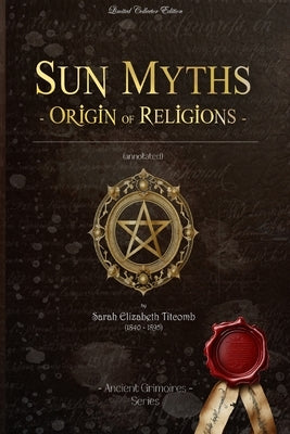 Sun Myths origin of Religions: (Illustrated) by Titcomb, Sarah Elizabeth