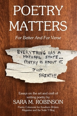 Poetry Matters: For Better And For Verse by Robinson, Sara M.