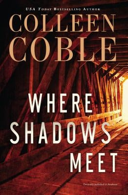 Where Shadows Meet: A Romantic Suspense Novel by Coble, Colleen