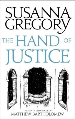 The Hand of Justice: The Tenth Chronicle of Matthew Bartholomew by Gregory, Susanna