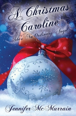 A Christmas Caroline: She's No Ordinary Angel by Walker, Brandy