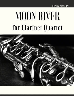 Moon River for Clarinet Quartet by Muolo, Giordano