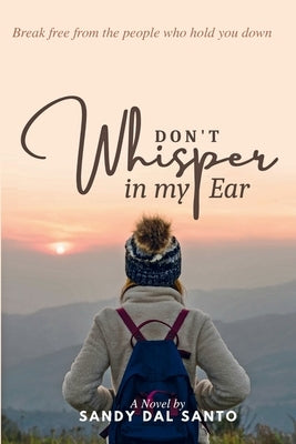 Don't Whisper in My Ear by Dal Santo, Sandy