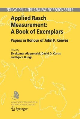 Applied Rasch Measurement: A Book of Exemplars: Papers in Honour of John P. Keeves by Alagumalai, Sivakumar