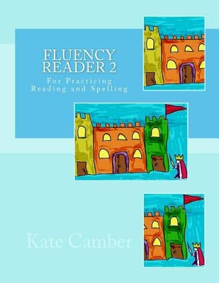 Fluency Reader 2: For Practicing Reading and Spelling by Camber, Kate