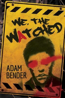 We, The Watched by Bender, Adam