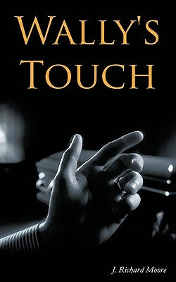 Wally's Touch by Moore, J. Richard