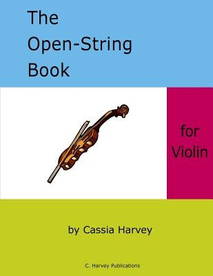 The Open-String Book for Violin by Harvey, Cassia