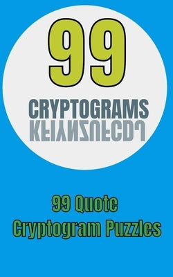 99 Cryptograms: 99 Quote Cryptogram Puzzles by Nichols, Todd