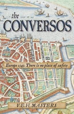 The Conversos: Vivid and compelling historical fiction by Masters, V. E. H.