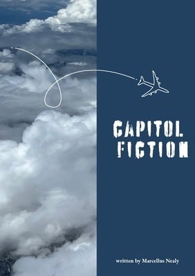 Capitol Fiction by Nealy, Marcellus