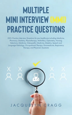 Multiple Mini Interview (MMI) Practice Questions by Cragg, Jacquelyn