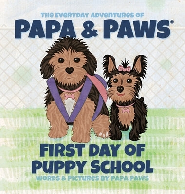 First Day of Puppy School by Paws, Papa