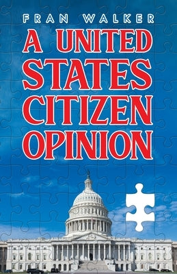 A United States Citizen Opinion by Walker, Fran