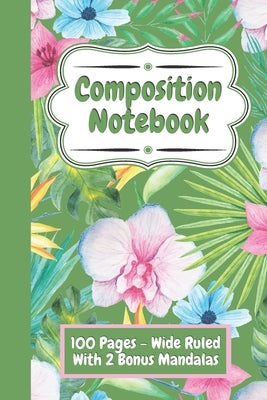 Composition Notebook College Ruled - Cute Flower Design (Green): Green Floral Notebook by Francis, Bethney