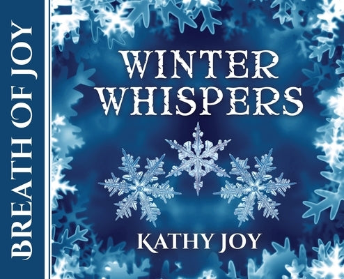 Breath of Joy: Winter Whispers by Joy, Kathy