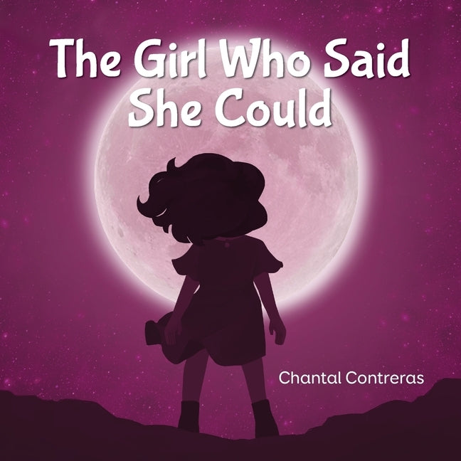 The Girl Who Said She Could by Contreras, Chantal