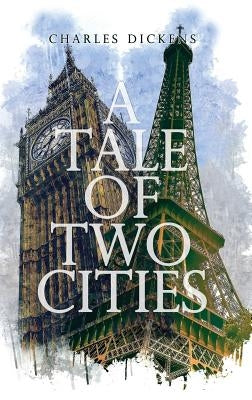 A Tale of Two Cities by Dickens, Charles