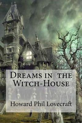 Dreams in the Witch-House by Edibooks