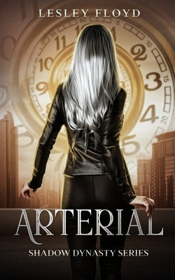 Arterial: Shadow Dynasty Series by Floyd, Lesley