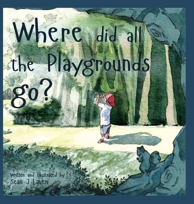 Where did all the Playgrounds go? by Laven, Sean J.