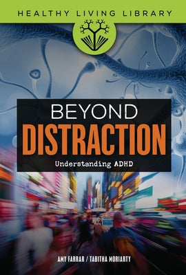 Beyond Distraction: Understanding ADHD by Farrar, Amy