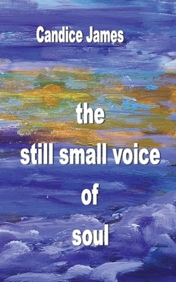 The still small voice of soul by James, Candice