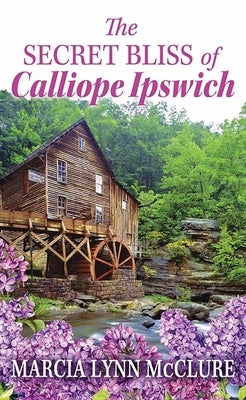 The Secret Bliss of Calliope Ipswich by McClure, Marcia Lynn