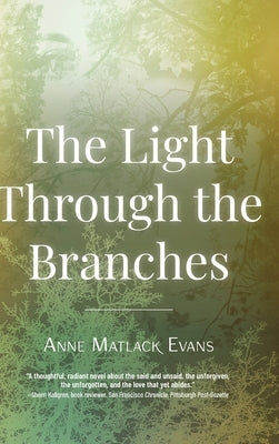 The Light Through the Branches by Evans, Anne Matlack