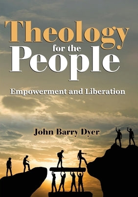 Theology for the people by Dyer, John Barry