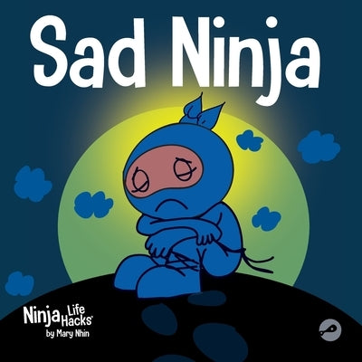 Sad Ninja: A Children's Book About Dealing with Loss and Grief by Nhin, Mary