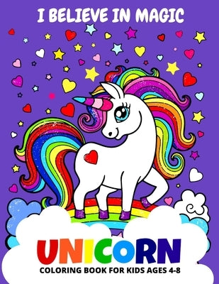 I believe in Magic - Unicorn Coloring Book For Kids Ages 4-8 by House, Sky Panda