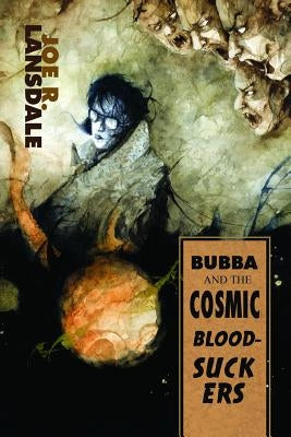 Bubba and the Cosmic Blood-Suckers / Bubba Ho-Tep by Lansdale, Joe R.