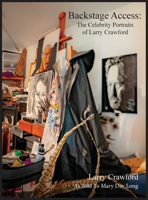 Backstage Access The Celebrity Portraits of Larry Crawford by Crawford, Larry