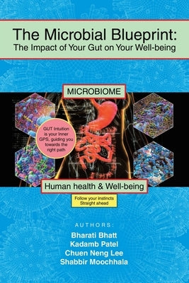 The Microbial Blueprint: The Impact of Your Gut on Your Well-being by Bhatt, Bharati