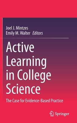 Active Learning in College Science: The Case for Evidence-Based Practice by Mintzes, Joel J.