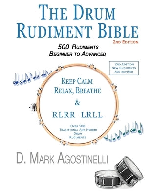 The Drum Rudiment Bible: 500 Rudiments Beginner to Advanced by Agostinelli, D. Mark