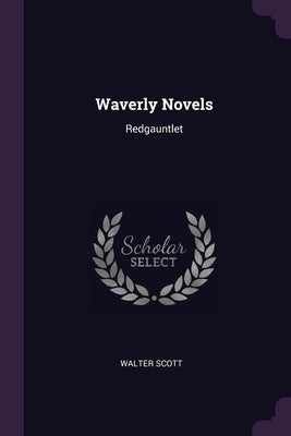 Waverly Novels: Redgauntlet by Scott, Walter