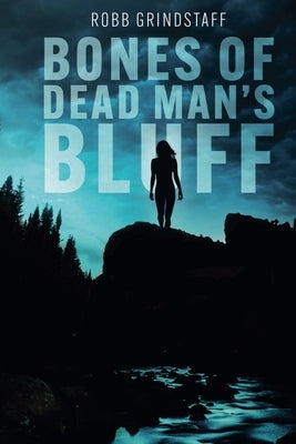 Bones of Dead Man's Bluff by Grindstaff, Robb